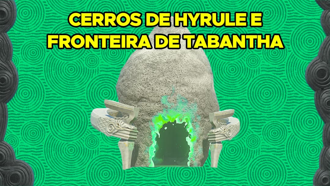 Guia: Todos os Santuários da Região “Cerros de Hyrule e Fronteira de Tabantha” em The Legend of Zelda: Tears of the Kingdom
